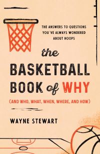 Book Cover for The Basketball Book of Why (And Who, What, When, Where, and How) by Wayne Stewart