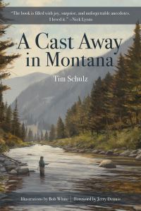 Book Cover for A Cast Away in Montana by Timothy J Schulz