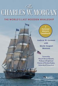 Book Cover for The Charles W. Morgan by Andrew W German, Mystic Seaport Museum