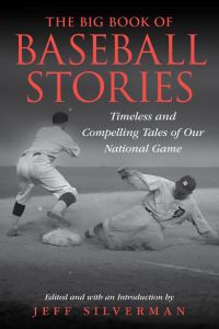 Book Cover for The Big Book of Baseball Stories by Jeff Silverman