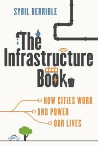 Book Cover for The Infrastructure Book by Sybil Derrible