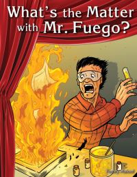 Book Cover for What's the Matter With Mr. Fuego? by Torrey Maloof