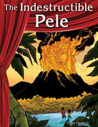 Book Cover for The Indestructible Pele by Diana Herweck