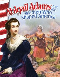 Book Cover for Abigail Adams and the Women Who Shaped America by Torrey Maloof