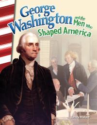 Book Cover for George Washington and the Men Who Shaped America by Torrey Maloof