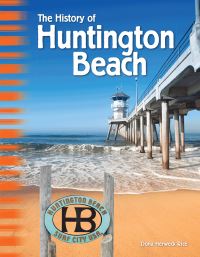 Book Cover for The History of Huntington Beach by Dona Herweck Rice