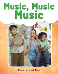Book Cover for Music, Music, Music by Dona Herweck Rice
