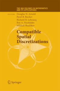 Book Cover for Compatible Spatial Discretizations by Douglas N Arnold, Pavel B Bochev, Richard B Lehoucq, Roy A Nicolaides, Mikhail Shashkov