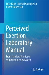 Book Cover for Perceived Exertion Laboratory Manual by Luke Haile, Michael Gallagher, Robert J Robertson