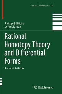 Book Cover for Rational Homotopy Theory and Differential Forms by Phillip Griffiths, John Morgan