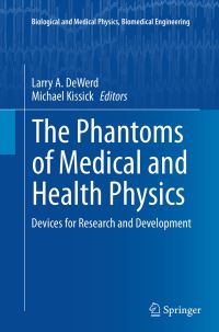 Book Cover for The Phantoms of Medical and Health Physics by Larry A DeWerd, Michael Kissick