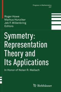 Book Cover for Symmetry: Representation Theory and Its Applications by Roger Howe, Markus Hunziker, Jeb F Willenbring