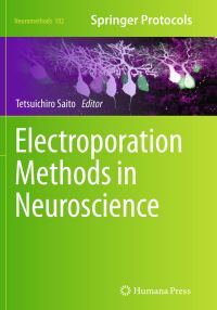 Book Cover for Electroporation Methods in Neuroscience by Tetsuichiro Saito