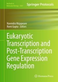 Book Cover for Eukaryotic Transcription and Post-Transcription Gene Expression Regulation by Narendra Wajapeyee, Romi Gupta