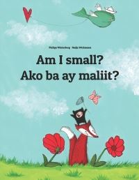 Book Cover for Am I Small? Ako Ba Ay Maliit? by Nadja Wichmann, Kristel AquinoEstanislao, Sandra Hamer
