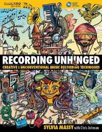 Book Cover for Recording Unhinged by Sylvia Massy, Chris Johnson