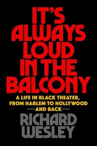 Book Cover for It's Always Loud in the Balcony by Richard Wesley