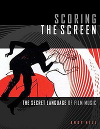 Book Cover for Scoring the Screen by A. W. Hill
