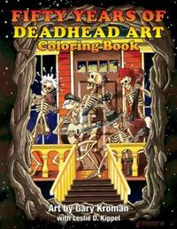Book Cover for Fifty Years of Deadhead Art by Leslie D Kippel, Gary Kroman