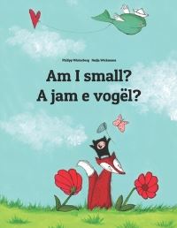 Book Cover for Am I Small? A Jam E Vogël? by Nadja Wichmann, Sandra Hamer, David Hamer