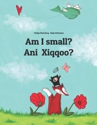 Book Cover for Am I Small? Ani Xiqqoo? by Nadja Wichmann, Sandra Hamer, David Hamer
