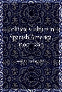 Book Cover for Political Culture in Spanish America, 1500-1830 by Jaime E Rodríguez O
