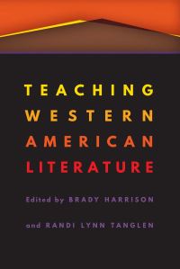 Book Cover for Teaching Western American Literature by Brady Harrison, Randi Lynn Tanglen