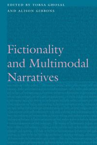 Book Cover for Fictionality and Multimodal Narratives by Torsa Ghosal, Alison Gibbons