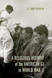 Book Cover for A Religious History of the American GI in World War II by G Kurt Piehler