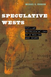 Book Cover for Speculative Wests by Michael K Johnson