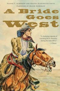 Book Cover for A Bride Goes West by Nannie T Alderson, Helena Huntington Smith