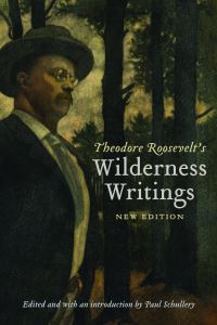 Book Cover for Theodore Roosevelt's Wilderness Writings by Theodore Roosevelt