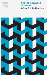 Book Cover for The Renewable Normal by After Oil Collective