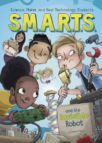 Book Cover for S.M.A.R.T.S. And the Invisible Robot by Melinda Metz