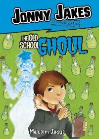 Book Cover for Jonny Jakes Investigates the Old School Ghoul by Malcolm Judge