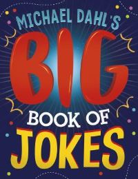 Book Cover for Michael Dahl's Big Book of Jokes by Michael Dahl, Jill L Donahue, Mark Moore, Mark Ziegler