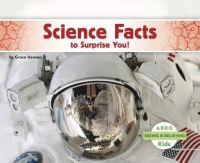 Book Cover for Science Facts to Surprise You! by Grace Hansen