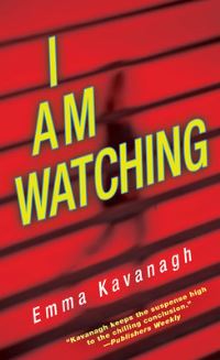 Book Cover for I Am Watching by Emma Kavanagh