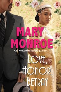 Book Cover for Love, Honor, Betray by Mary Monroe