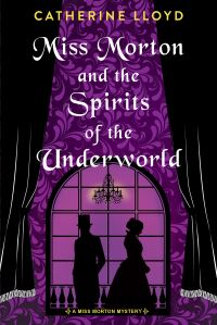 Book Cover for Miss Morton and the Spirits of the Underworld by Catherine Lloyd