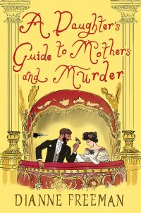 Book Cover for Daughter's Guide to Mothers and Murder, A by Dianne Freeman