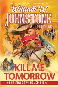 Book Cover for Kill Me Tomorrow by William W Johnstone, JA Johnstone