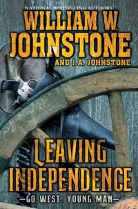 Book Cover for Leaving Independence by William W Johnstone, JA Johnstone