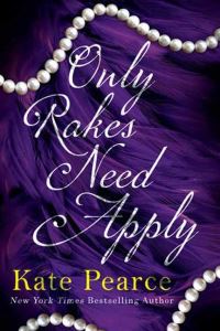 Book Cover for Only Rakes Need Apply by Kate Pearce