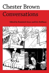 Book Cover for Chester Brown - Conversations by Chester Brown, Dominick Grace, Eric R Hoffman