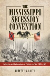 Book Cover for The Mississippi Secession Convention by Timothy B Smith