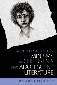 Book Cover for Twenty-First-Century Feminisms in Children's and Adolescent Literature by Roberta Seelinger Trites