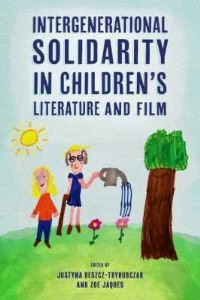 Book Cover for Intergenerational Solidarity in Children's Literature and Film by Justyna DeszczTryhubczak, Zoe Jaques