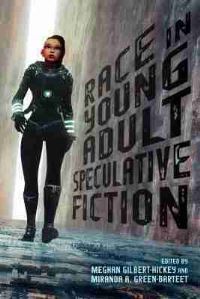 Book Cover for Race in Young Adult Speculative Fiction by Meghan GilbertHickey, Miranda A GreenBarteet