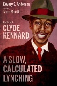 Book Cover for A Slow, Calculated Lynching by Devery S Anderson, James Meredith